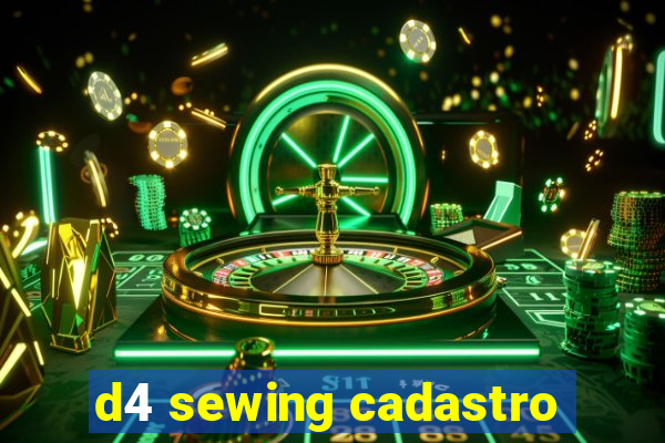 d4 sewing cadastro